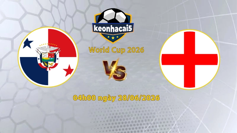 Soi kèo Panama vs Anh, 4h00 ngày 28/6, World Cup 2026: Áp đảo
