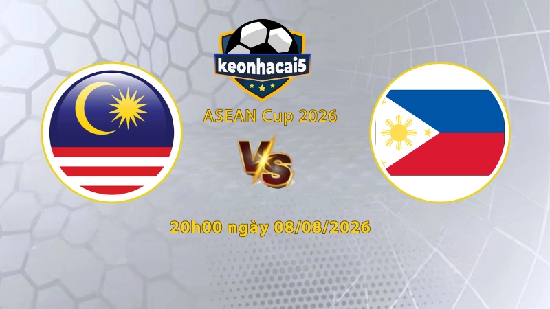 Soi kèo Malaysia vs Philippines, 20h00 ngày 08/08, ASEAN Cup 2026: Trở lại mạch thắng
